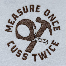Measure Once Cuss Twice