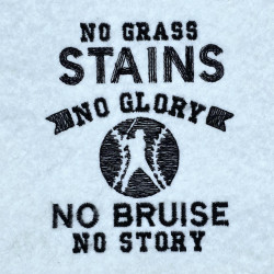 No Grass Stains No Glory Quote