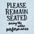 Please Remain Seated Quote
