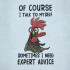 Roosters Expert Advice Funny Quote