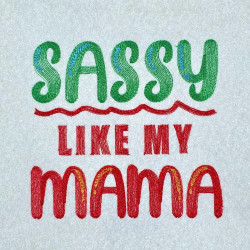 Sassy Like My Mama Quote