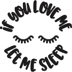 If you love me let me sleep