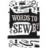 Words To Sew By