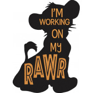 I'm Working On My Rawr Lion Quote 