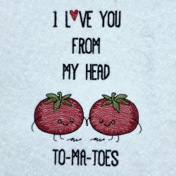 Loving To-Ma-Toes  Funny Pun
