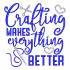 Crafting Makes Everything Better