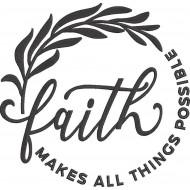 Faith Makes All Things Possible