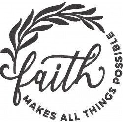 Faith Makes All Things Possible