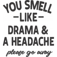 You Smell Like Drama Funny Quote