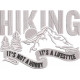 Hiking Is A Lifestyle Quote