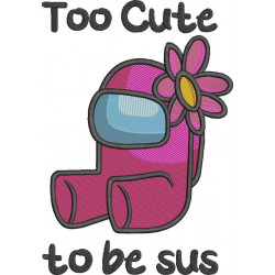 Too Cute To Be Sus