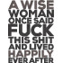 A Wise Woman Once Said Quote