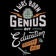 Genius But Education Ruined Me