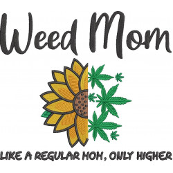 Weed Mom Sunflower Quote