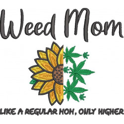 Weed Mom Sunflower Quote