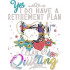 I Have A Retirement Plan