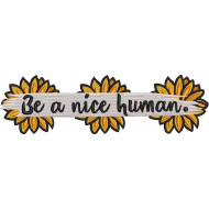 Be A Nice Human Sunflower Design
