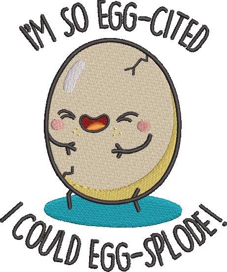 I Am So Egg Cited I Am So Egg Cited