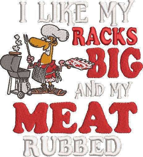 I Like My Racks Big And My Meat Rubbed