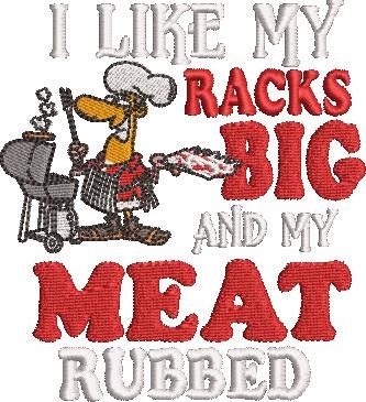 I Like My Racks Big And My Meat Rubbed