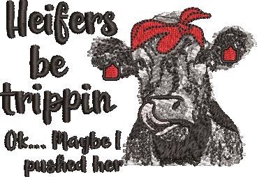 Heifers Be Trippin Quote Heifers Be Trippin Quote