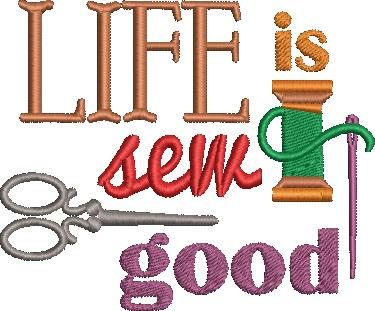 Life Is Sew Good Life Is Sew Good