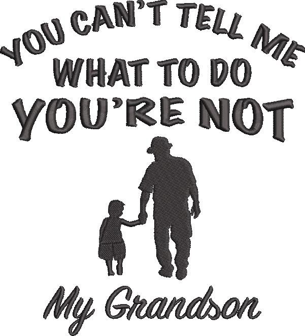 You Cant Tell Me Grandson You Cant Tell Me Grandson