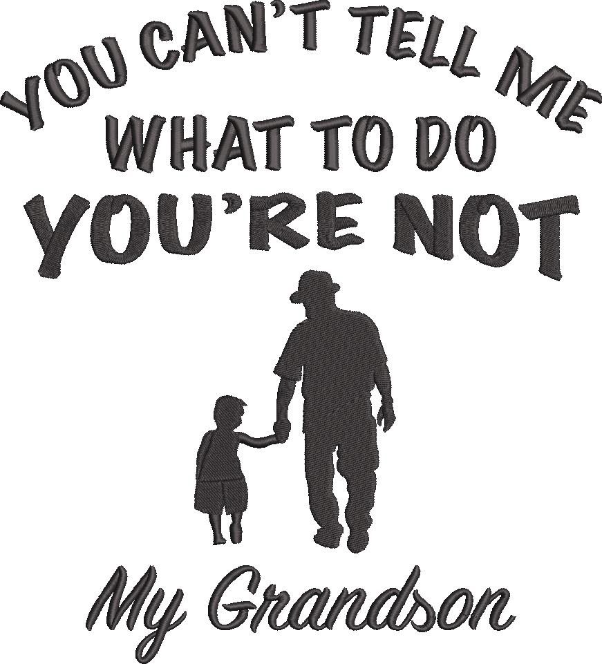 You Cant Tell Me Grandson You Cant Tell Me Grandson