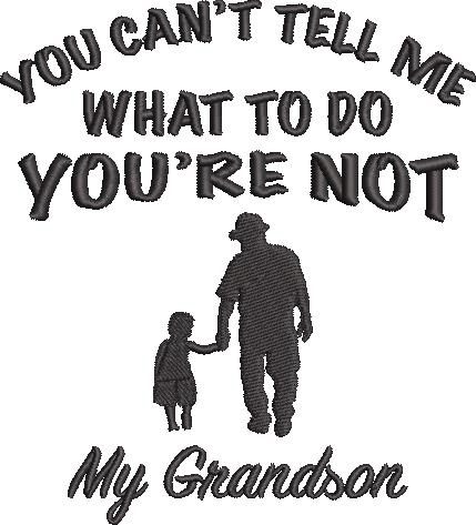You Cant Tell Me Grandson You Cant Tell Me Grandson