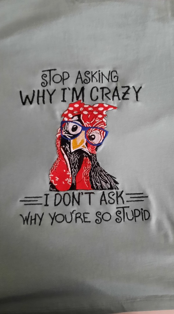 Stop Asking Why I'M Crazy Chicken