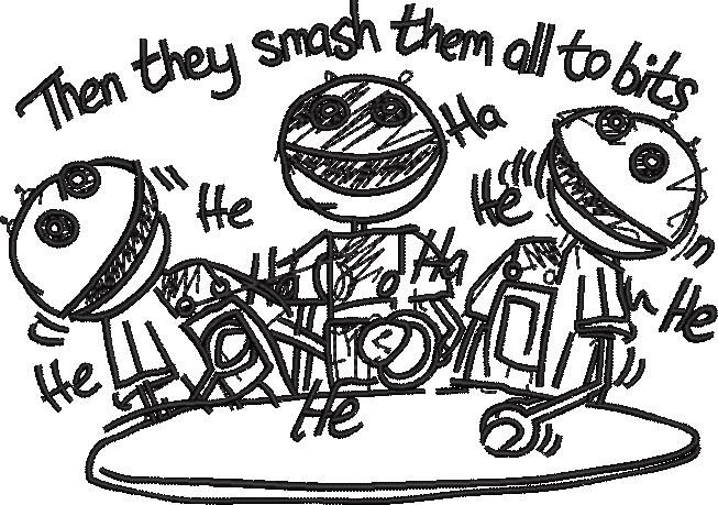 Then They Smash Them All To Bits Then They Smash Them All To Bits