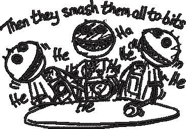 Then They Smash Them All To Bits Then They Smash Them All To Bits