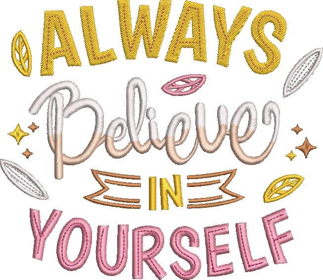 Always Believe In Yourself Always Believe In Yourself