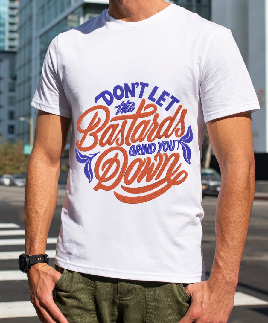 Don't Let The Bastards Grind You Down Don't Let The Bastards Grind You Down