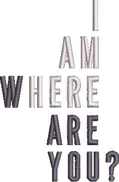 I Am Here Where Are You