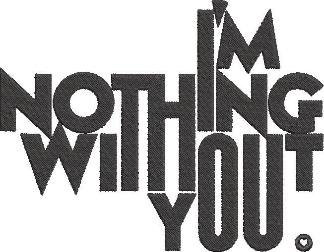 I Am Nothing Without You I Am Nothing Without You