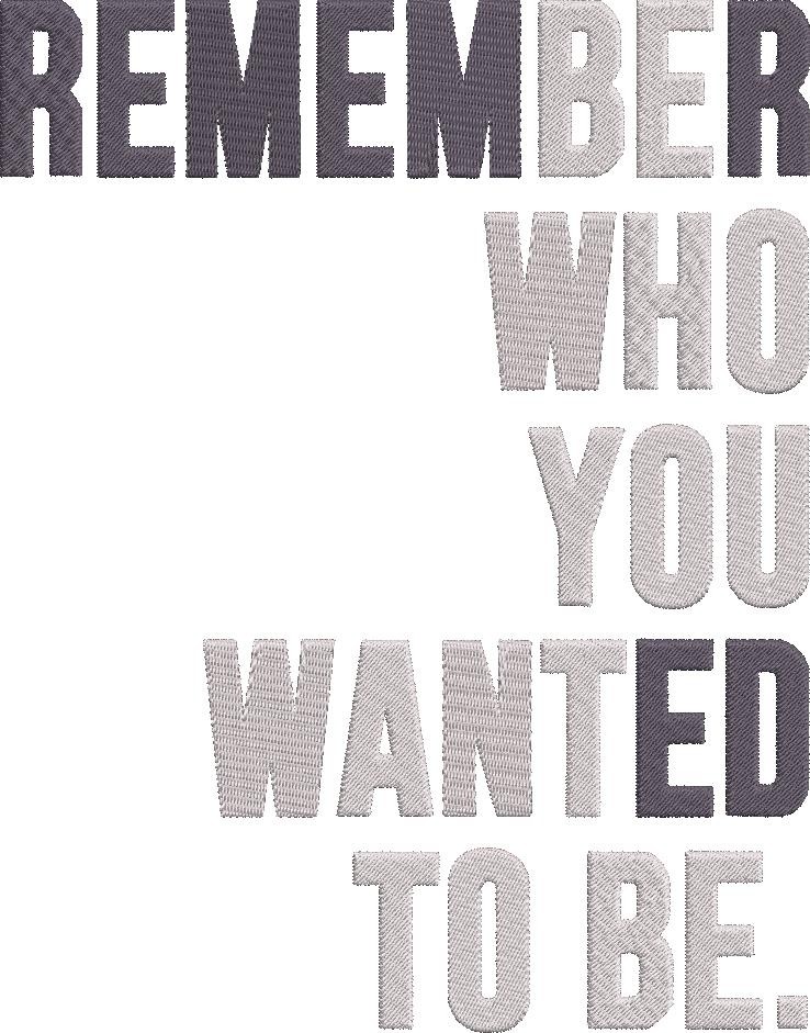 Remember Who You Wanted To Be