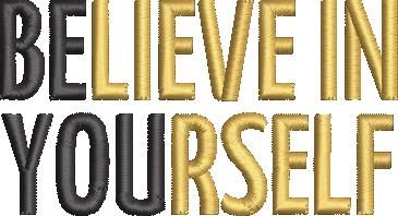 Believe In Yourself Believe In Yourself