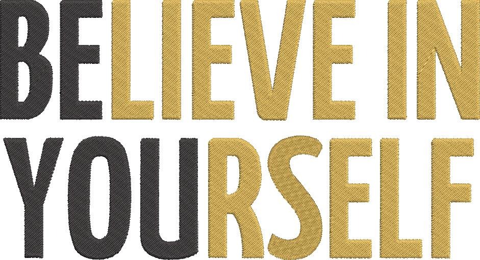 Believe In Yourself Believe In Yourself