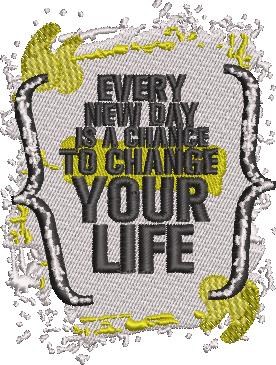Every New Day Is A Chance To Change Your Life