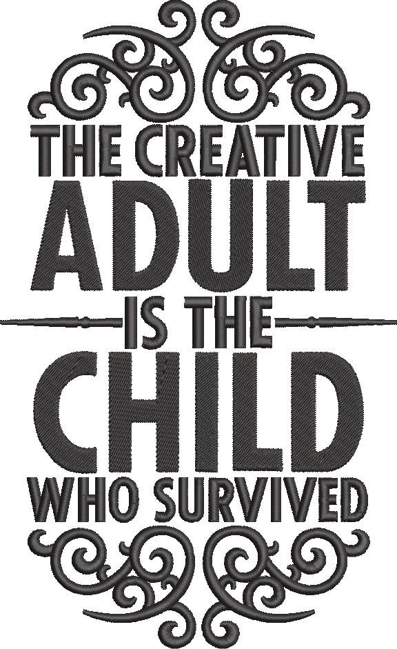The Creative Adult Is The Child Quote The Creative Adult Is The Child Quote