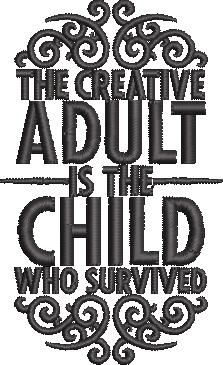 The Creative Adult Is The Child Quote The Creative Adult Is The Child Quote