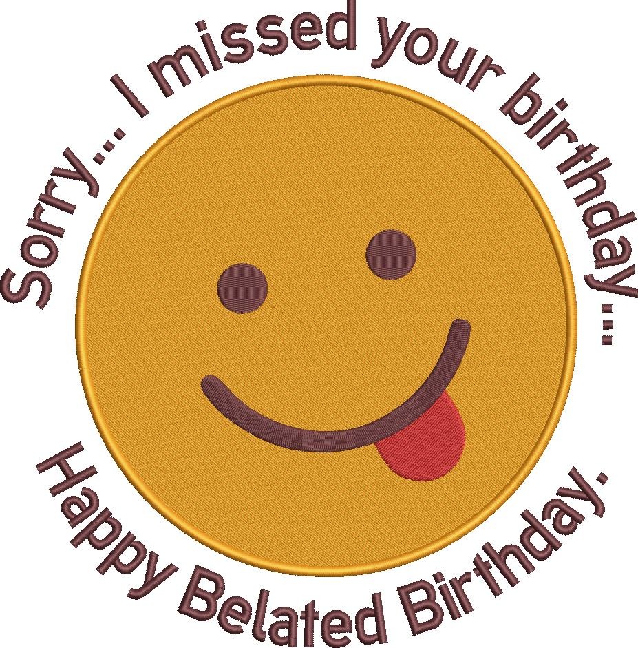 Happy Belated Birthday Happy Belated Birthday