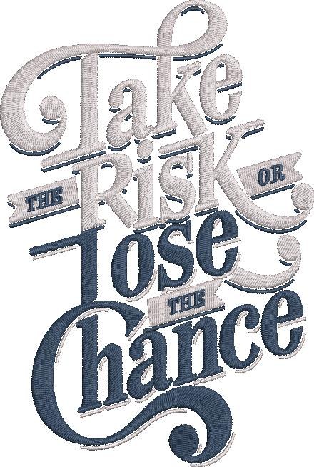 Take The Risk Or Lose The Chance