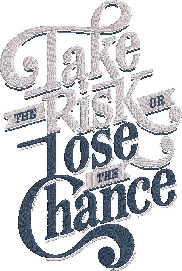 Take The Risk Or Lose The Chance