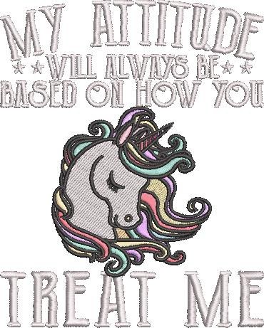 My Attitude Based On How You Treat Me Unicorn Quote My Attitude Based On How You Treat Me Unicorn Quote
