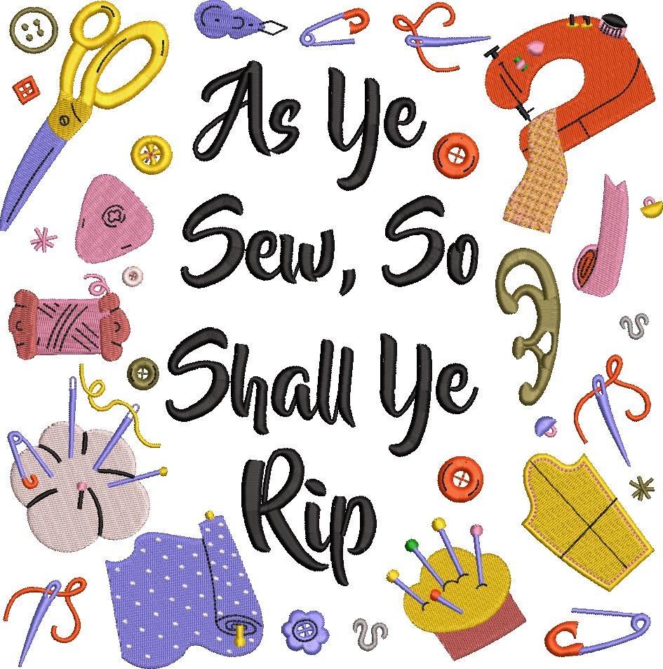As Ye Sew So Shall Ye Rip As Ye Sew So Shall Ye Rip