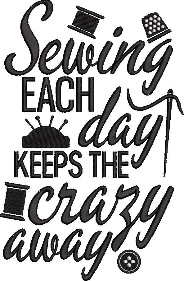 Sewing Each Day Keeps the Crazy Away