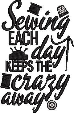 Sewing Each Day Keeps the Crazy Away