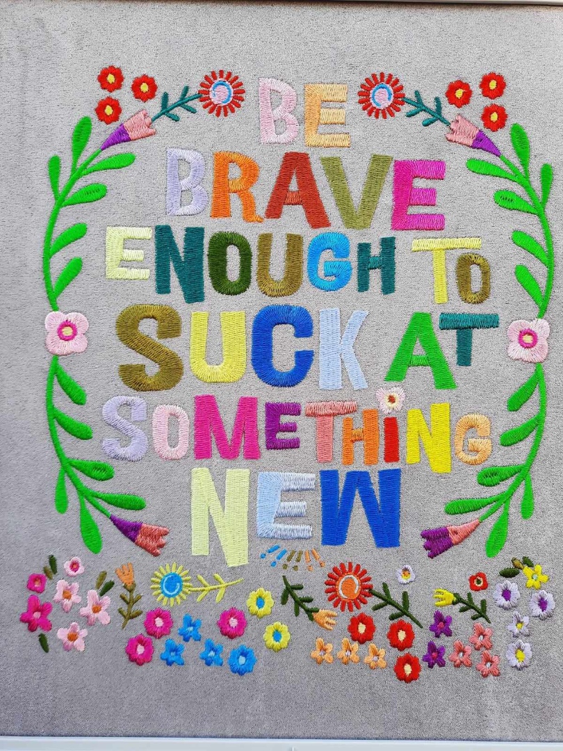 Be Brave Enough To Suck Quote